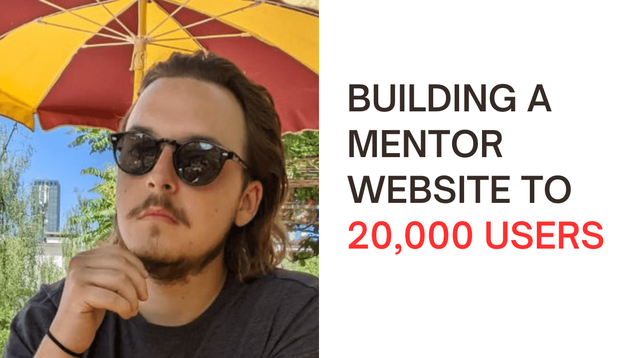 Building a mentor website to 20,000 users