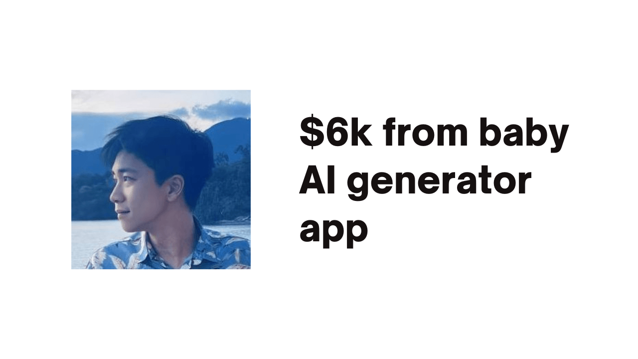 Making $6k from a baby AI photo generator